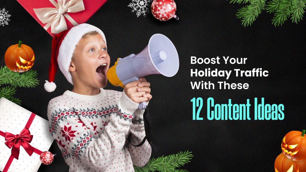 12 Festive Content Ideas to Drive Holiday Sales and Engagement